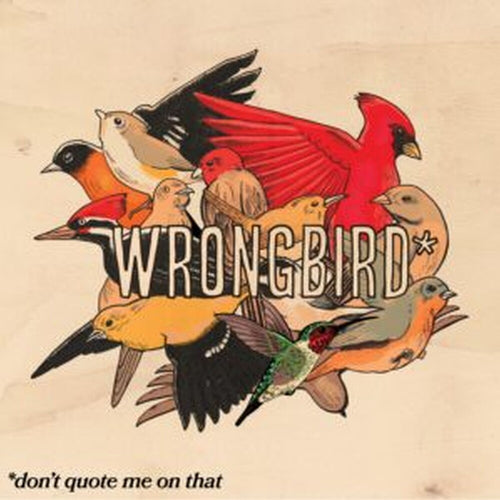 Wrongbird * Don't Quote Me On That [New LP]