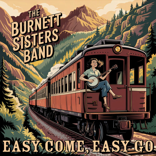 Burnett Sisters Band * Easy Come, Easy Go [New CD]