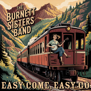 Burnett Sisters Band * Easy Come, Easy Go [New CD]