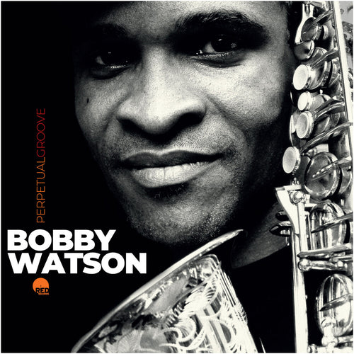 Bobby Watson * Perpetual Groove [New CD]