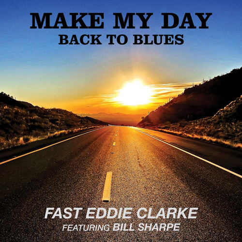 Fast Eddie Clarke * Make My Day: Back To Blues [New LP]