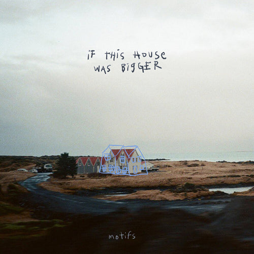 Motifs * If This House Was Bigger [New LP]