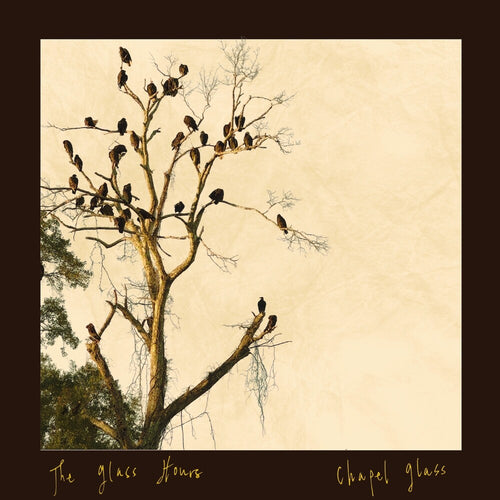 Glass Hours * Chapel Glass [New LP]