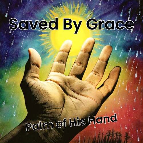 Saved By Grace * Palm Of His Hand [New LP]