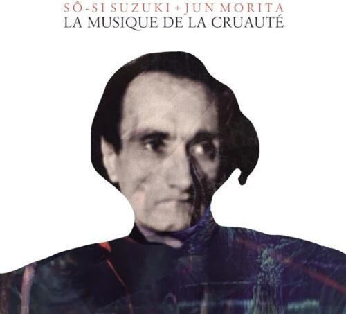 Soushi Suzuki * La Musique De La Cruaute [New CD]