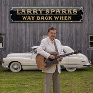 Sparks, Larry * Way Back when [New CD]
