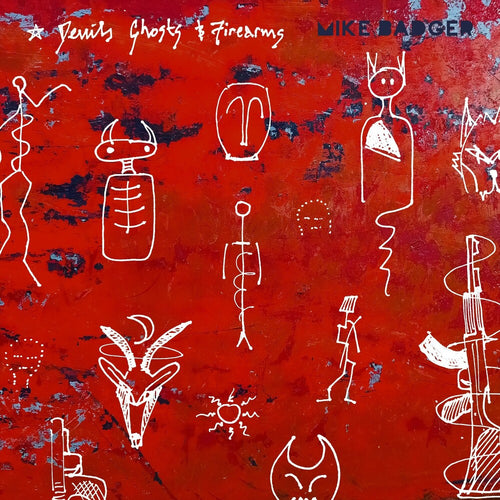 Pre-Order: Mike Badger * Devils Ghosts & Firearms [New LP]