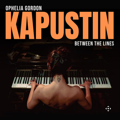 Pre-Order: Ophelia Gordon * Kapustin: Between The Lines [New CD]