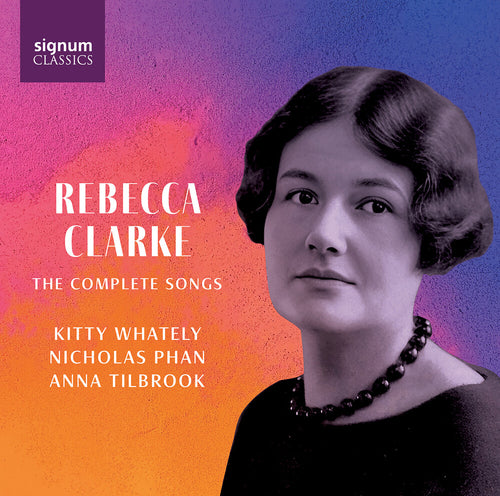 Pre-Order: Kitty Whately * Rebecca Clarke: The Complete Songs [New CD]