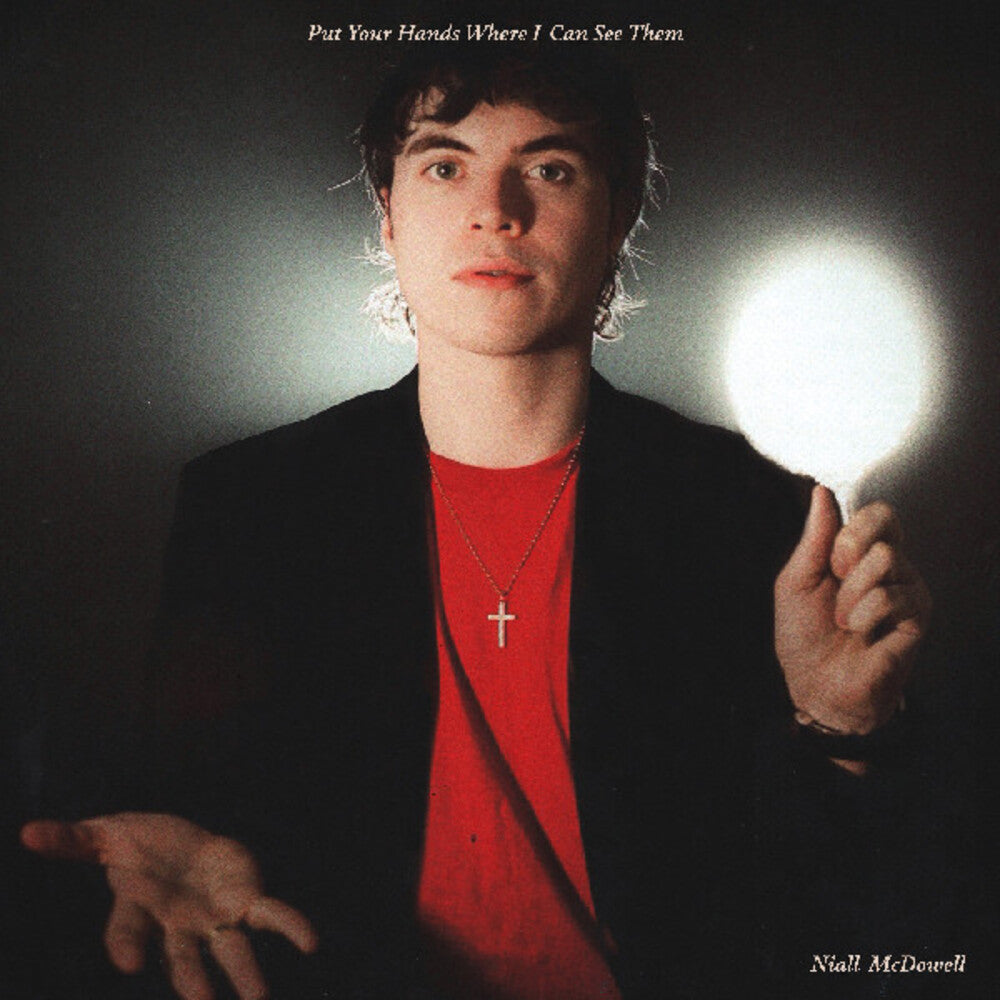 Pre-Order: Niall McDowell * Put Your Hands Where I Can See Them [New LP]