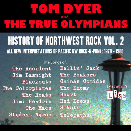 Tom Dyer  & The True Olympians * History Of Northwest Rock 2: 1970-1980 [New CD]