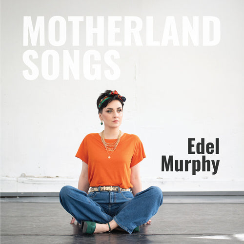 Pre-Order: Edel Murphy * Motherland Songs [New CD]
