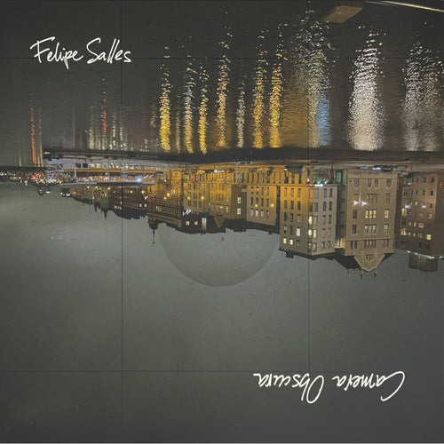 the album cover for Felipe Salles - Camera Obscura [Limited Edition]