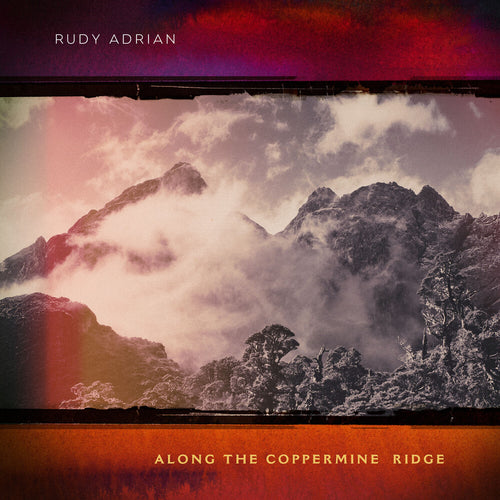 the album cover for Rudy Adrian - Along The Coppermine Ridge