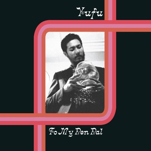 Pre-Order: Yufu * To My Pen Pal [New LP]