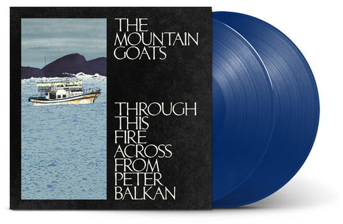 The Mountain Goats * Through This Fire Across from Peter Balkan [Indie Exclusive Bluewater LP]