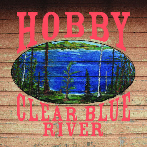 Hobby * Clear Blue River [New LP]