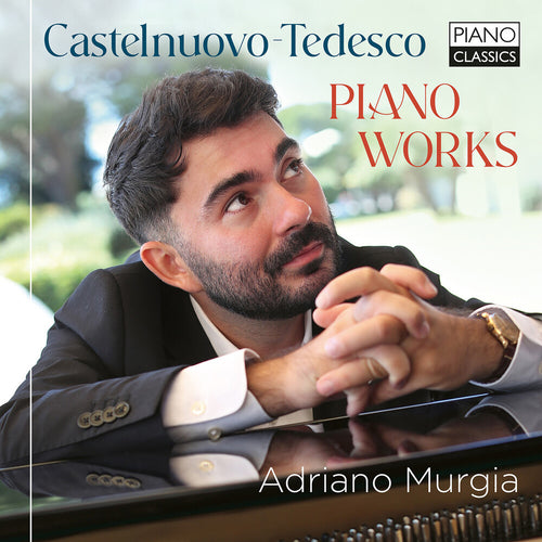 the album cover for Adriano Murgia - Castelnuovo-Tedesco: Piano Works