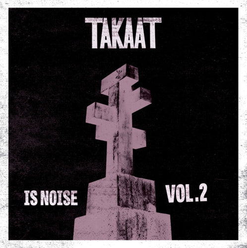 the album cover for Takaat - Is Noise Vol. 2 (10in)