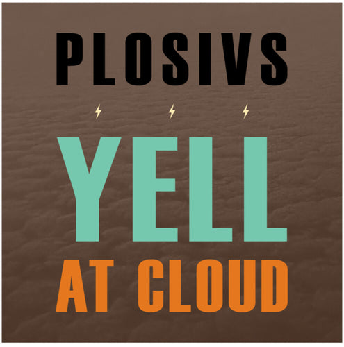 the album cover for Plosivs - Yell At Cloud