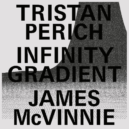 the album cover for Tristan Perich  / Mcvinnie,James - Infinity Gradient [Clear Vinyl] (Pcrd) [Download Included]