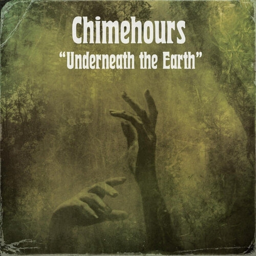 the album cover for Chimehours - Underneath The Earth [Colored Vinyl] (Grn)