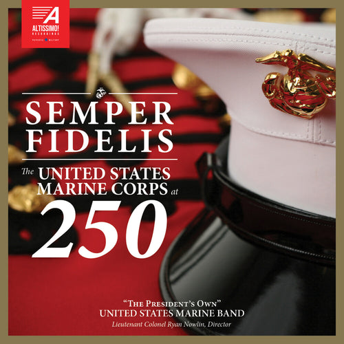 the album cover for President's Own United States Marine Band - Semper Fidelis - United States Marine Corps At 250