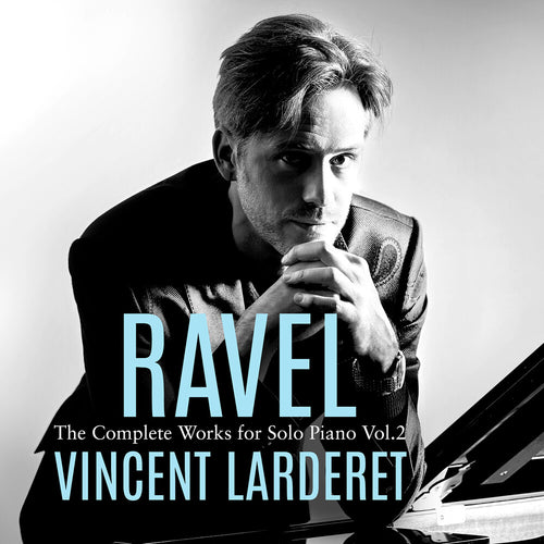 the album cover for Vincent Larderet - Ravel: Complete Works For Solo Pno Vol. 2