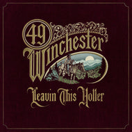 49 Winchester * Leavin' This Holler (Indie Exclusive) - New CD