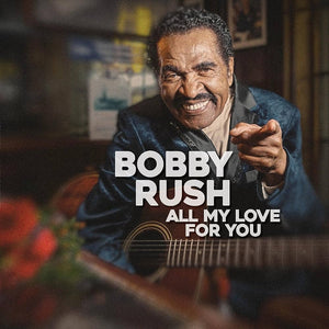Bobby Rush * All My Love For You [New CD]