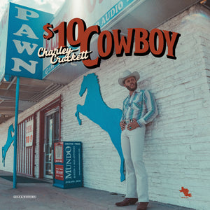 Charley Crockett * $10 Cowboy [IEX Blue Vinyl or CD]
