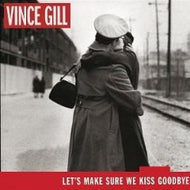 Vince Gill * Let's Make Sure We Kiss Goodbye [Used CD]