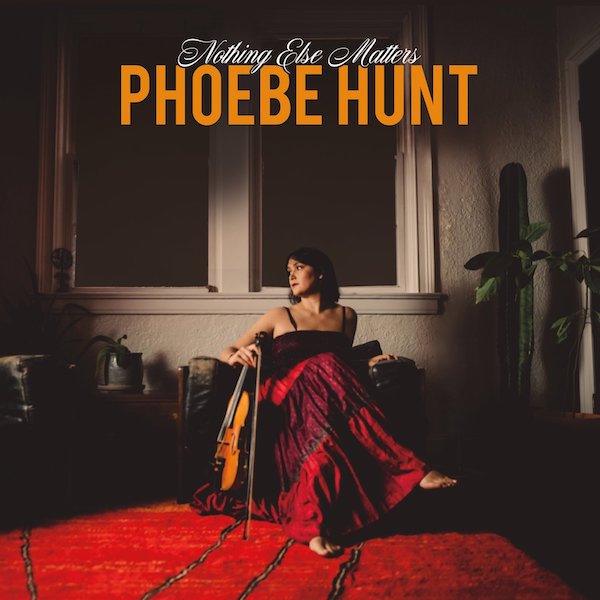 Phoebe Hunt * Nothing Else Matters [New CD]