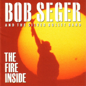 Bob Seger And The Silver Bullet Band * The Fire Inside [1991 Used CD]
