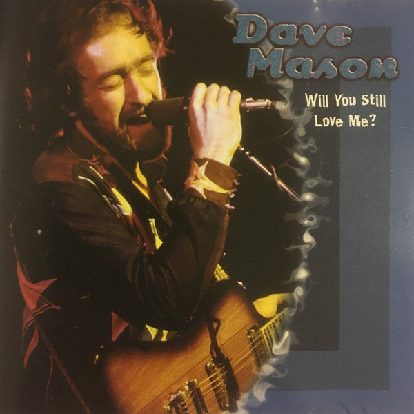 Dave Mason * Will You Still Love [1998]