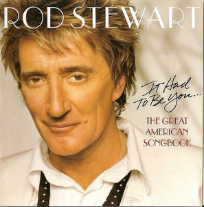 Rod Stewart * It Had to Be You [2002]