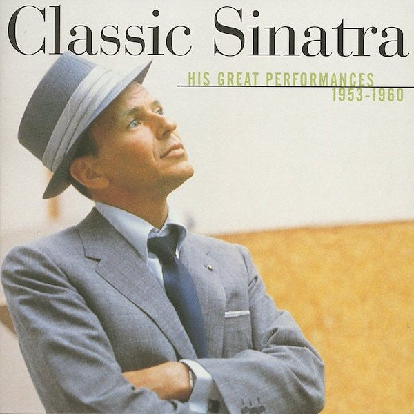 Frank Sinatra * Classic Sinatra - His Great Performances 1953-1960 [2000 CD]