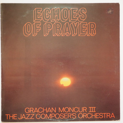 Grachan Moncur III & The Jazz Composer's Orchestra * Echoes Of Prayer [Used LP]