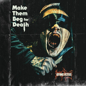 Dying Fetus * Make Them Beg For Death [New CD]