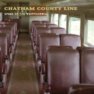 Chatham County Line * Speed of the Whippoorwill - New CD