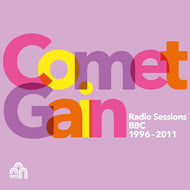 Comet Gain * Radio Sessions BBC 1996 - 2011 - New CD