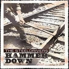 The Steeldrivers* Hammer Down [Used CD]