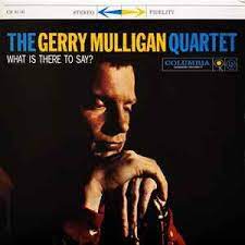 The Gerry Mulligan Quartet * What Is There To Say? [Used 180 G Vinyl Record LP]