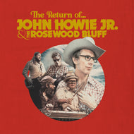 John & The Rosewood Bluff Howie Jr. * The Return Of... - New CD