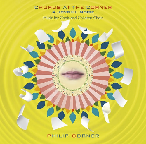 PHILIP CORNER * Chorus At The Corner: A Joyfull Noise - New CD