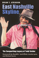 East Nashville Skyline: The Songwriting Legacy of Todd Snider [Book]