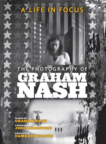 A Life in Focus: The Photography of Graham Nash (Legacy) Book