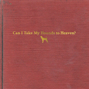 Tyler Childers * Can I Take My Hounds To Heaven [Vinyl Record 3 LP]