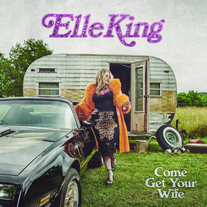 Elle King * Come Get Your Wife [New Vinyl Record]