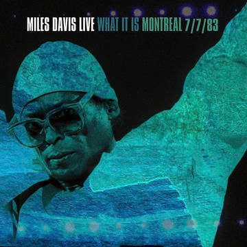 Miles Davis * What It Is: Montreal 7/7/83 [RSD Exclusive Vinyl Record]